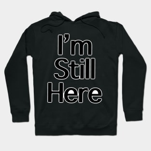 I’m still here Hoodie